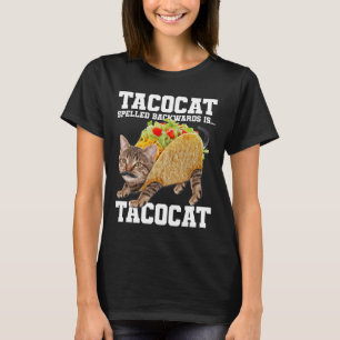Taco Cat Spelled Backwards Is Tacocat Meme Silly C T-Shirt