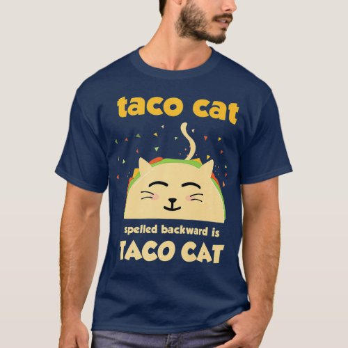 Taco Cat   Tacocat Spelled Backward Is Tacocat T_Shirt