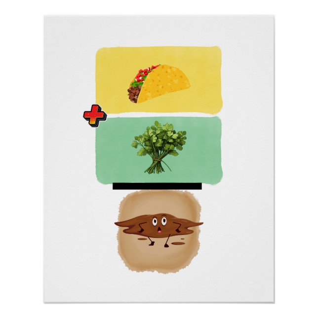 Taco + Cilantro = Diarrhea Funny  Poster (Front)