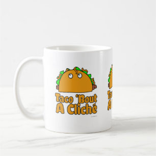 Taco Cliche Slogan Cartoon Humor Design Coffee Mug