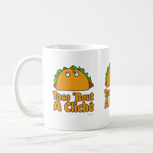 Taco Cliche Slogan Cartoon Humor Design Coffee Mug