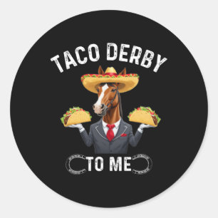 Taco Derby To Me Cinco De Mayo Classic Round Sticker