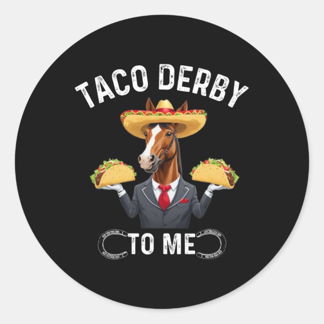 Taco Derby To Me Cinco De Mayo  Classic Round Sticker (Front)