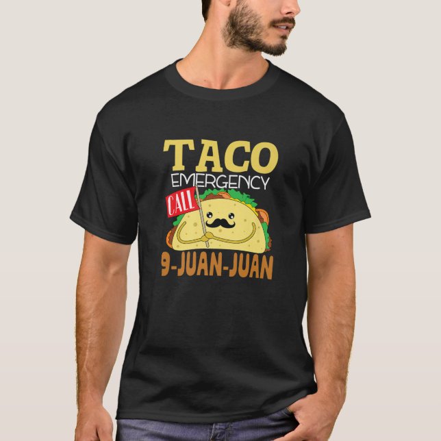 Taco Emergency Call 9 Funny Nacho Average Cinco De T-Shirt (Front)