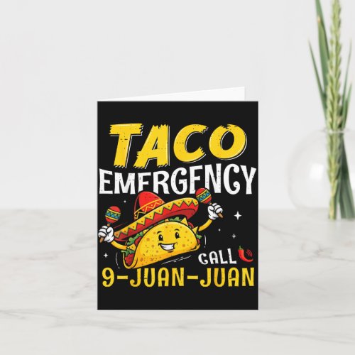Taco Emergency Call 9 Juan Funny for Men Women Card