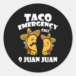 Taco Emergency Call 9 Juan Juan Cinco De Mayo Mexi Classic Round Sticker