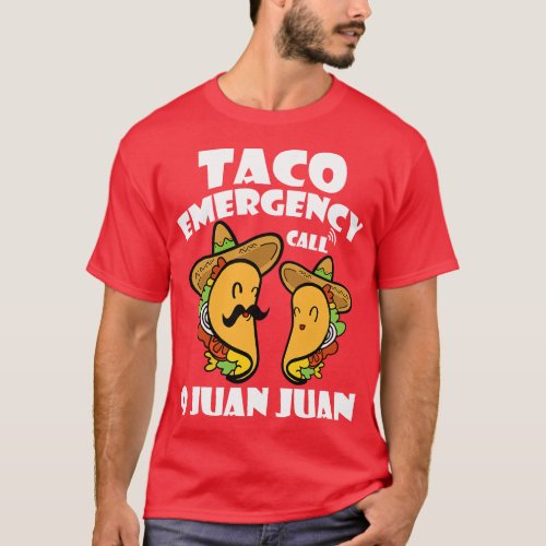 Taco Emergency Call 9 Juan Juan Cinco de Mayo Mexi T_Shirt