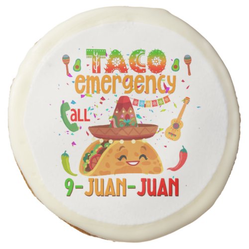 Taco emergency call 9 JUAN JUAN  Cinco de Mayo  Sugar Cookie