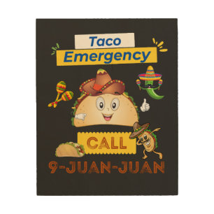 Taco Emergency Call 9 Juan Juan Cinco De Mayo   Wood Wall Art