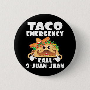 Taco Emergency Call 9 Juan Juan Funny Cinco De May Button