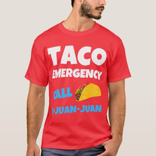 Taco Emergency Call 9 Juan Juan Funny Cinco de May T_Shirt