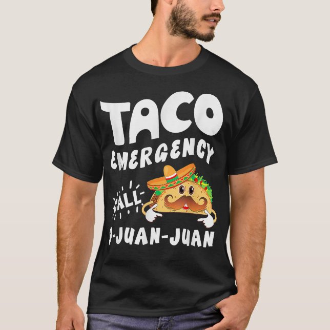 Taco Emergency Call 9 Juan Juan Funny Cinco De May T-Shirt (Front)