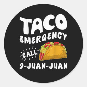 Taco Emergency Call 9 Juan Juan Funny Classic Round Sticker