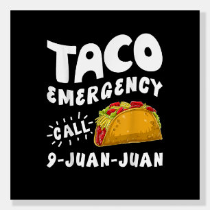  Taco Emergency Call 9 Juan Juan Funny  Foam Board
