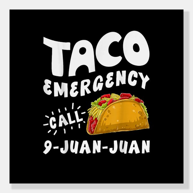  Taco Emergency Call 9 Juan Juan Funny  Foam Board (Front)
