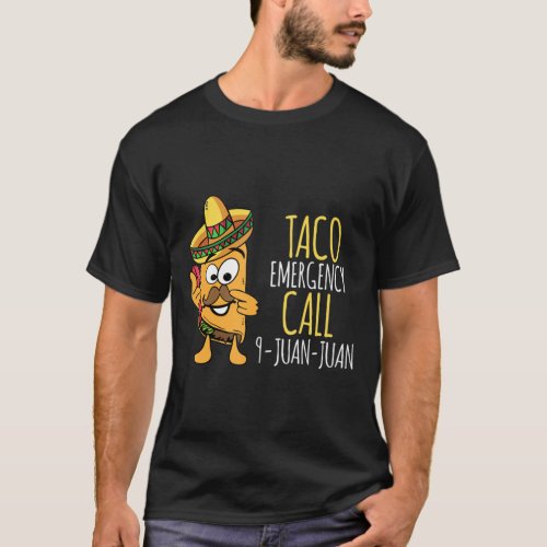 Taco Emergency Call 9 Juan Juan Funny Gift Cinco D T_Shirt