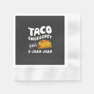 Taco Emergency Call 9 Juan Juan Funny Napkins