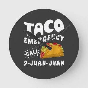  Taco Emergency Call 9 Juan Juan Funny  Round Clock