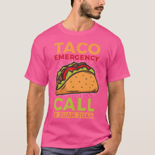 Taco Emergency Call 9 Juan Juan Funny Taco Tuesday T-Shirt