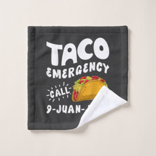 Taco Emergency Call 9 Juan Juan Funny Wash Cloth