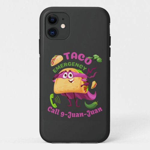 Taco Emergency Call 9 Juan Juan Mexican Food Lover iPhone 11 Case