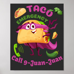 Taco Emergency Call 9 Juan Juan Mexican Food Lover Poster