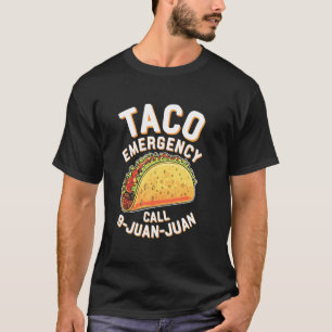 Taco Emergency Call 9 Juan Juan Shirt Funny Cinco