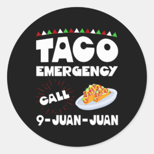Taco Emergency Call 9 Juan Juan Shirt Funny Cinco  Classic Round Sticker