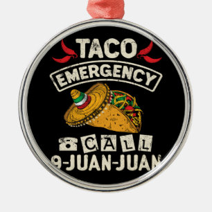 Taco Emergency Call 9 Juan Juan Taco Novelty Metal Ornament