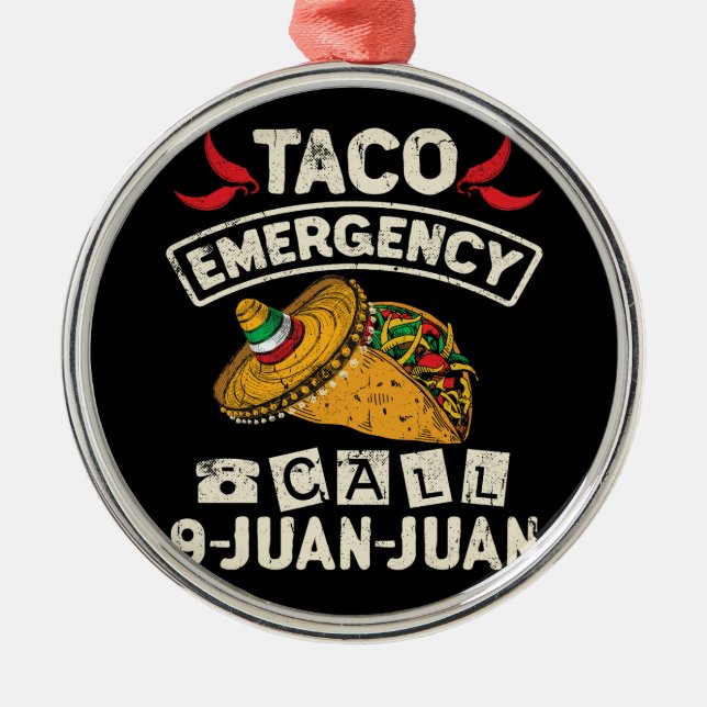 Taco Emergency Call 9 Juan Juan Taco Novelty Metal Ornament (Front)