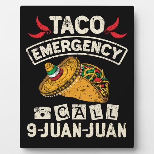 Taco Emergency Call 9 Juan Juan Taco Novelty Plaque