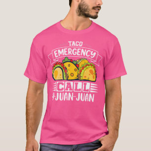 Taco Emergency Call 9 Juan Juan Tacos Lover T-Shirt