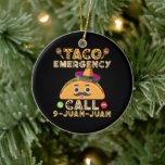 Taco Emergency Call Funny Cinco de Mayo Mexican Ceramic Ornament<br><div class="desc">Taco Emergency Call Funny Cinco de Mayo Mexican</div>