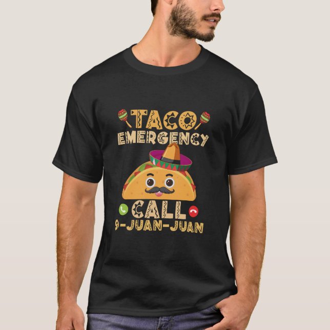 Taco Emergency Call Funny Cinco de Mayo Mexican T-Shirt (Front)