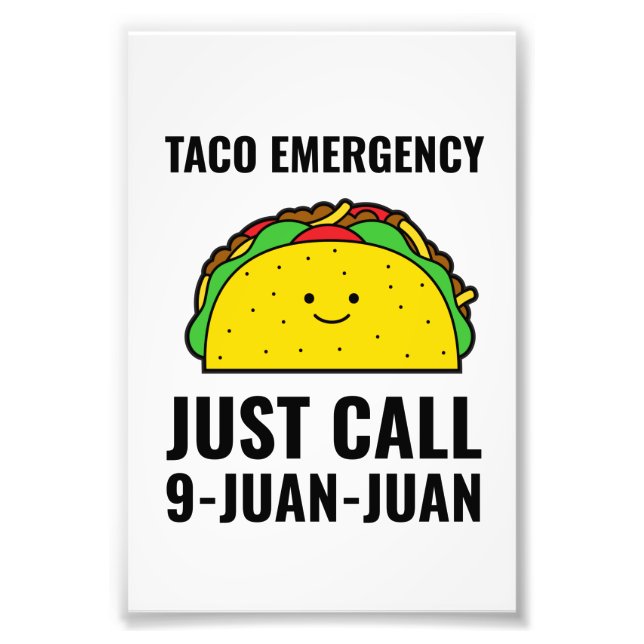 Taco emergency is tacos Mexican food Photo Print (Front)