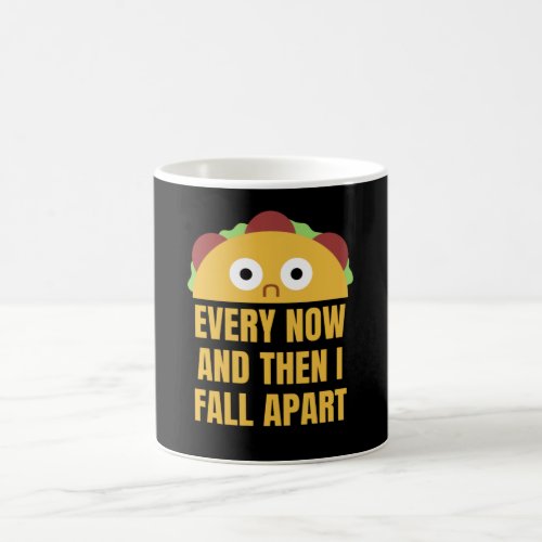 Taco Every Now And Then Fall Apart Funny Food Coffee Mug