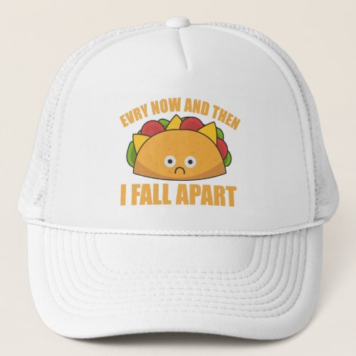 Taco _ Every Now  then I fall apart Cinco de mayo Trucker Hat