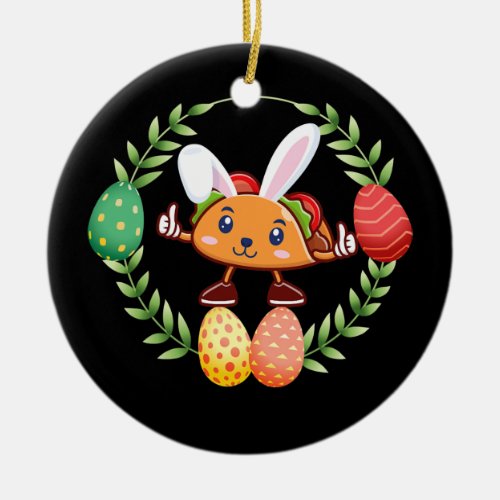 Taco Fast Food Easter Egg Hunt Bunny Taco Easter Ceramic Ornament