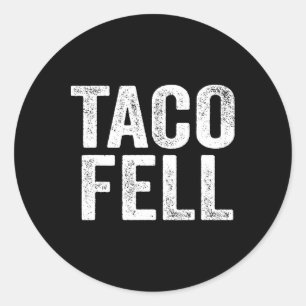 Taco Fell Let's Go Taco Funny Tee 1  Classic Round Sticker