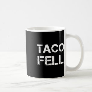 Taco Fell Let's Go Taco Funny Tee 2 Coffee Mug