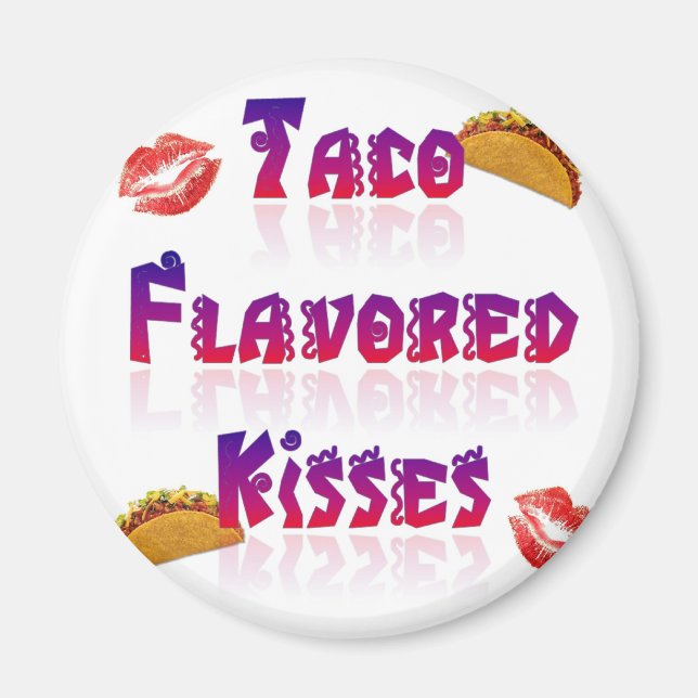 Taco Flavored Kisses Magnet (Front)