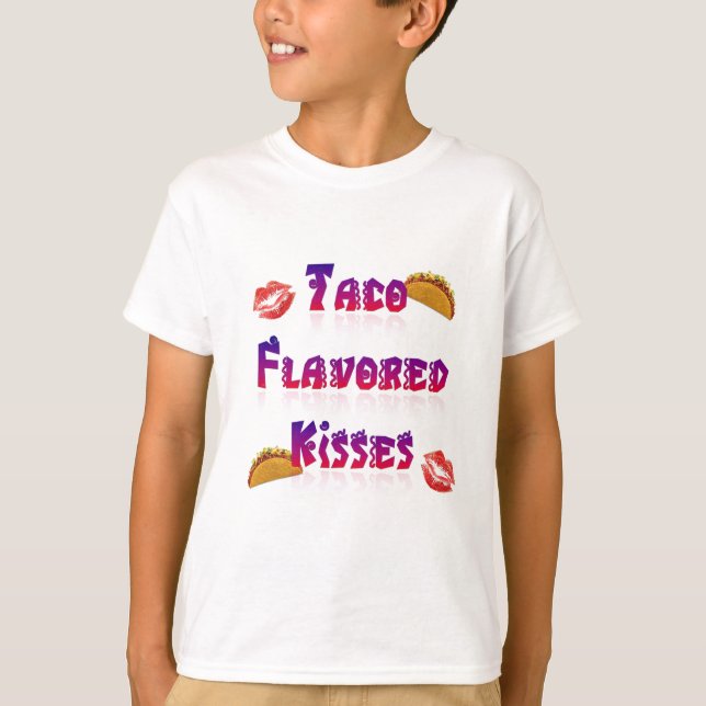 Taco Flavored Kisses T-Shirt (Front)