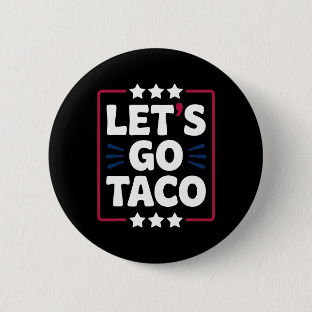 Taco Funny Let's Go Bold Statement Humor Graphic  Button (Front)