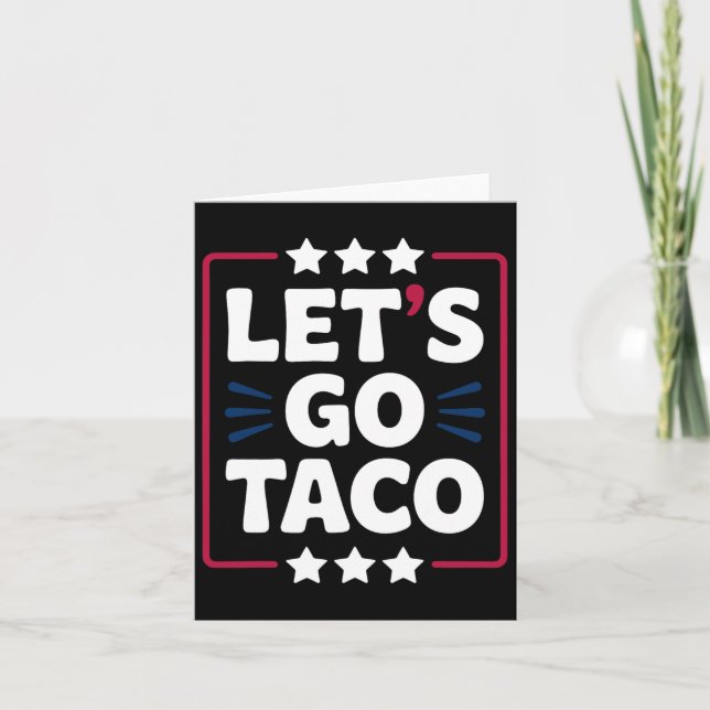Taco Funny Let's Go Bold Statement Humor Graphic  Card (Front)