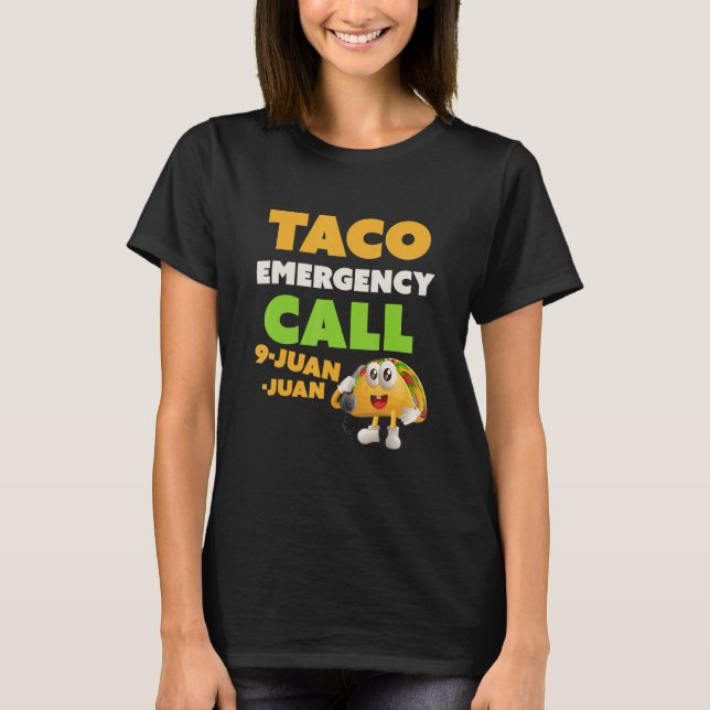 Taco Funny Quote Call 9 Juan Juan Funny Cinco De M T-Shirt (Front)