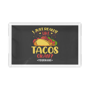 Taco Funny Saying I Just Really Like Tacos Acrylic Tray