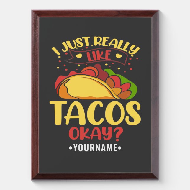 Taco Funny Saying I Just Really Like Tacos Award Plaque (Vertical)
