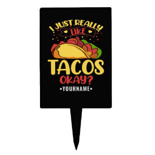 Taco Funny Saying I Just Really Like Tacos Cake Topper