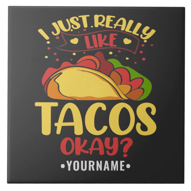 Taco Funny Saying I Just Really Like Tacos Ceramic Tile (Front)