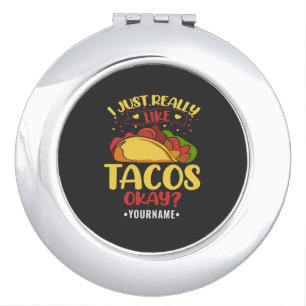Taco Funny Saying I Just Really Like Tacos Compact Mirror